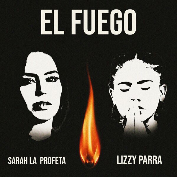 Sarah La Profeta – El Fuego (Feat.Lizzy Parra) (Single) 2022