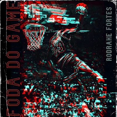 Rodrake Fortes - Foda Do Game (EP) [Download]