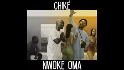 Chike_nwoke oma