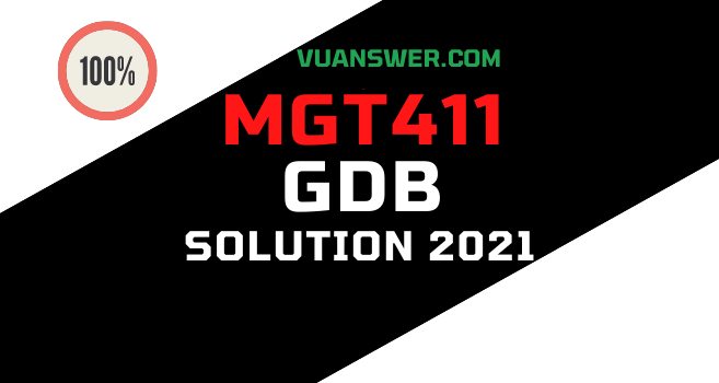 MGT411 GDB Solution Fall 2021