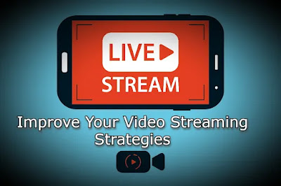 Improve Your Video Streaming Strategies