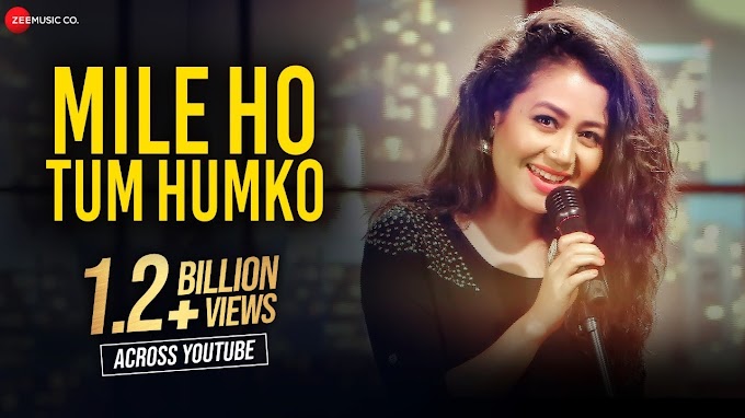 Mile Ho Tum Humko Song Lyrics | Mile Ho Tum Humko Bade Naseebo Se Lyrics | Lyrics In English And Hindi | Neha Kakkar Song