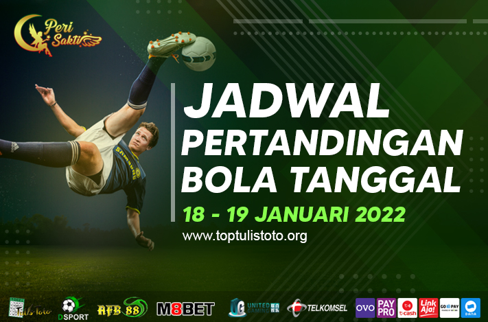 JADWAL BOLA TANGGAL 18 – 19 JANUARI 2022