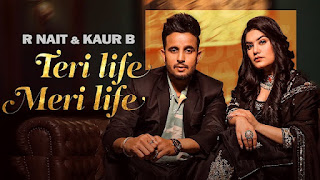 Teri Life Meri Life Lyrics in English – R Nait | Kaur B