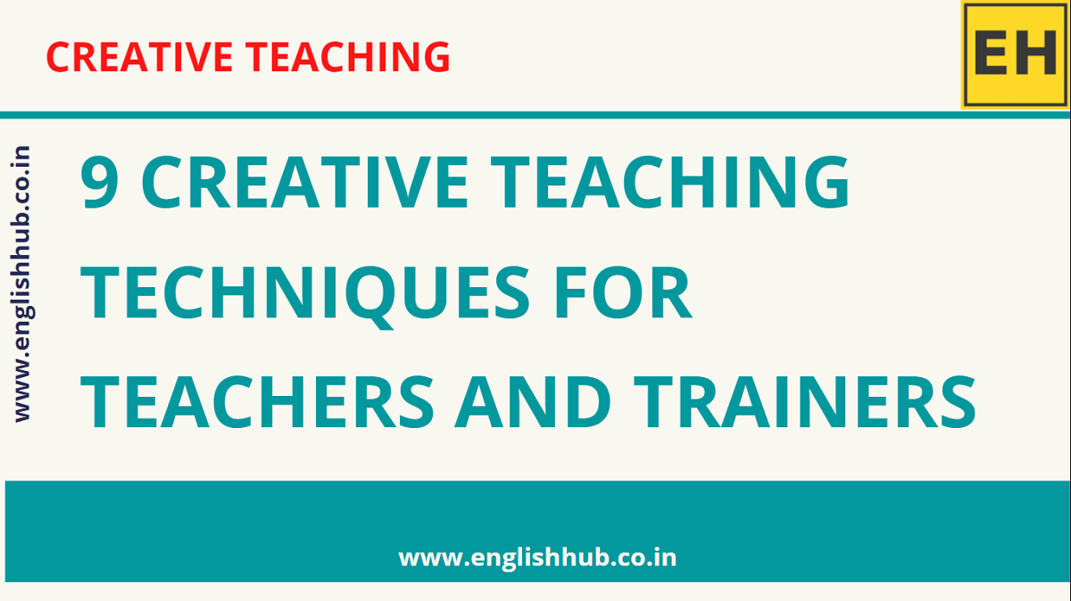 9 Creative Teaching Techniques for Teachers and Trainers