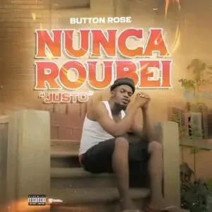 Button Rose - Nunca Roubei (Justo) | 2024