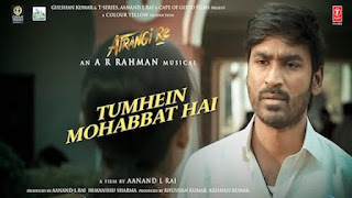 Tumhein Mohabbat Hai Lyrics in English (Translation) – Atrangi Re | Arijit Singh