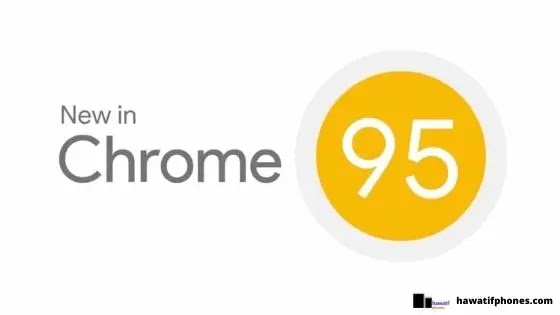 Chrome 95: مجموعة علامات التبويب ، أمان الدفع ، اكتشف الجديد 2022
