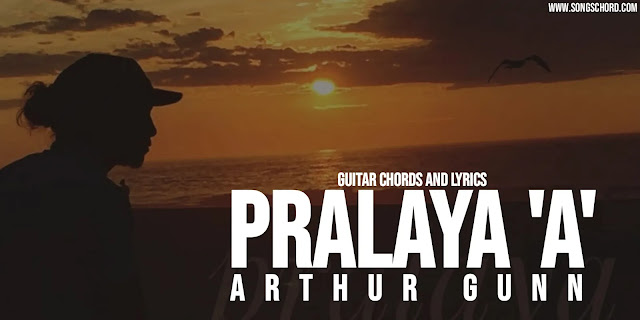 Pralaya 'A' Guitar Chords And Lyrics by Arthur Gunna