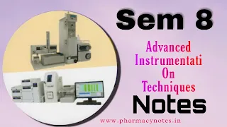 Advanced Instrumentation Techniques | Best B pharmacy Semester 8 free notes | Pharmacy notes pdf semester wise