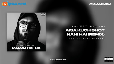Emiway Bantai - Aisa Kuch Shot Nahi Hai Lyrics - Malum Hai na | Rap Song 2021