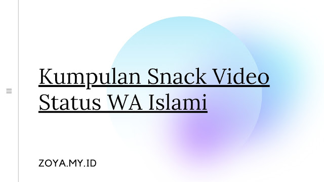 Kumpulan Snack Video Status WA Islami Terbaru 2022, Dapatkan yang Paling Baru!