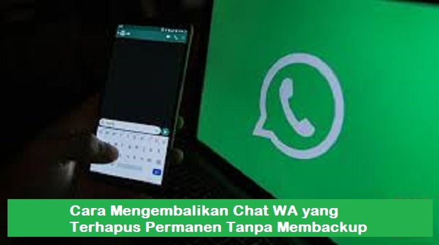 Cara Mengembalikan Chat WA yang Terhapus Permanen Tanpa Aplikasi