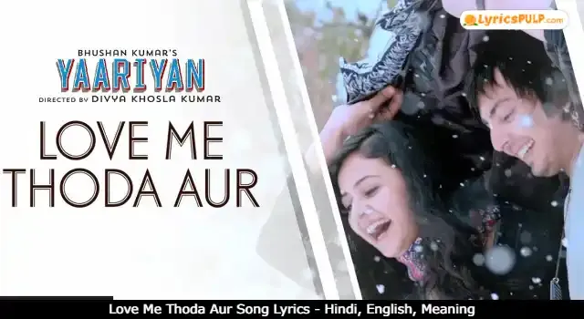 Love Me Thoda Aur Song Lyrics - Hindi, English, Meaning