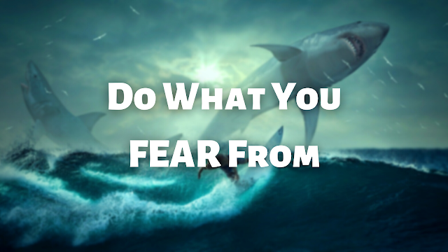 Do What You Fear From