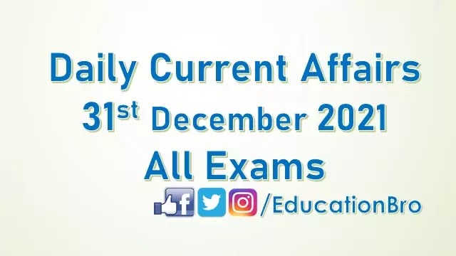 daily-current-affairs-31st-december-2021-for-all-government-examinations