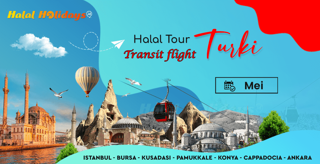 Paket Wisata Halal Turki jadwal bulan mei pesawat transit