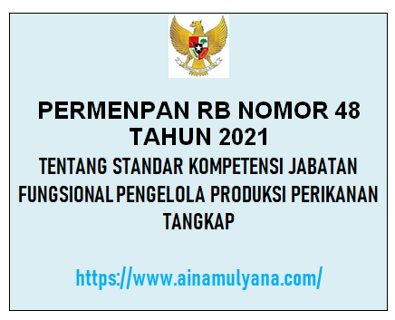 Permenpan RB Nomor 48 Tahun 2021 Tentang Standar Kompetensi Jabatan Fungsional Pengelola Produksi Perikanan Tangkap