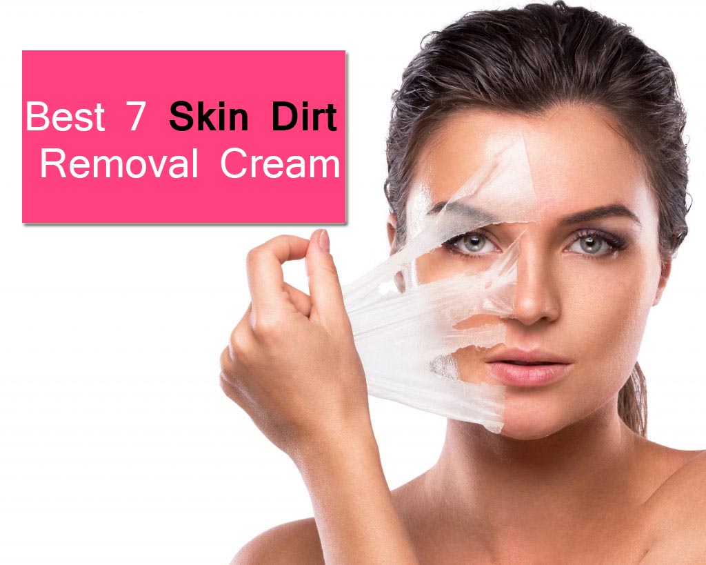7 Skin Dirt Removal Cream