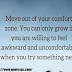 Move out of your comfort zone. | Motivational quotes