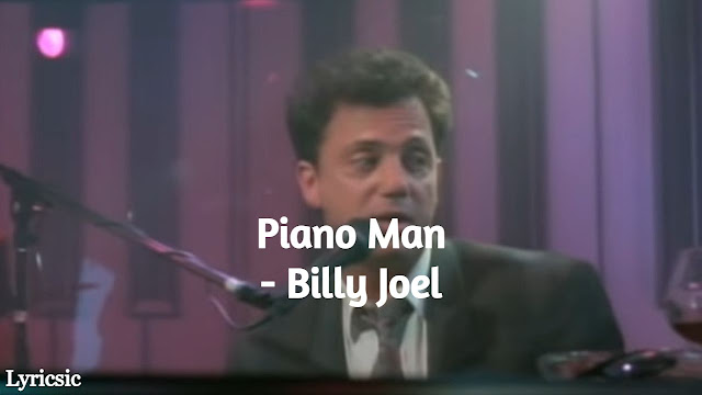 Billy Joel - Piano Man Lyrics - Lyricsic
