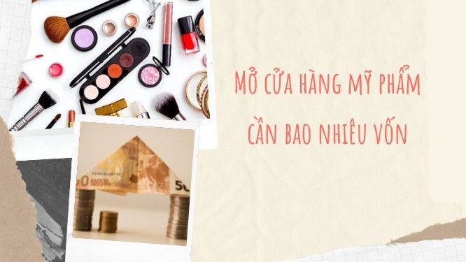 Vốn mở cửa hàng mỹ phẩm