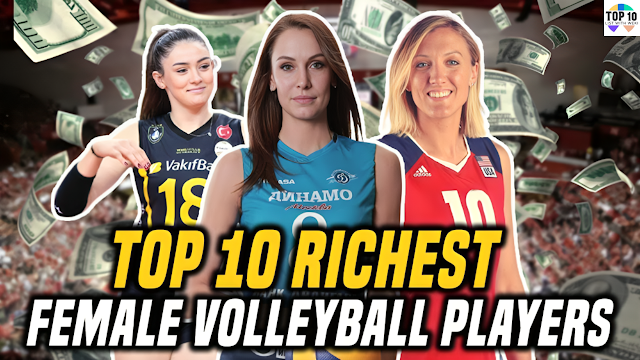 Top 10 Richest Female Volleyball Players in The World