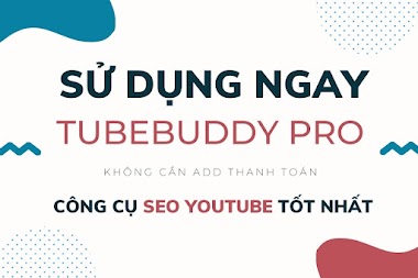 Hướng dẫn cài đặt và sử dụng TubeBuddy Pro miễn phí