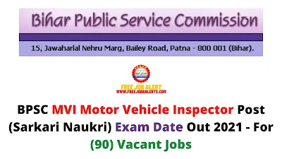 Sarkari Exam: BPSC MVI Motor Vehicle Inspector Post (Sarkari Naukri) Exam Date Out 2021 - For (90) Vacant Jobs