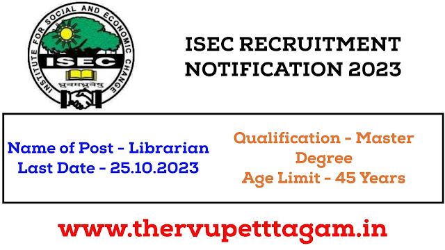 ISEC-ல் Librarian காலிப்பணியிடம் / INSTITUTE FOR SOCIAL & ECONOMIC CHANGE RECRUITMENT 2023