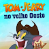 ASSISTIR Tom e Jerry no Velho Oeste FILME ONLINE GRÁTIS