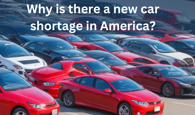 Why is there a new car shortage in America?