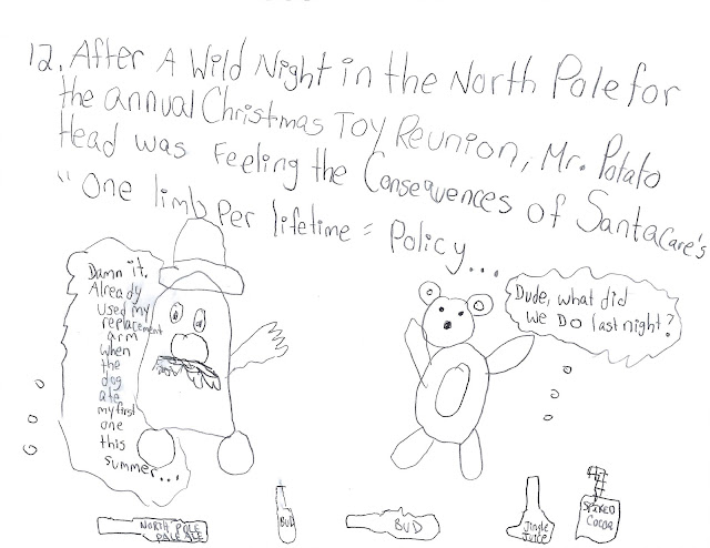 A bamboozled Mr. Potato Head with a missing arm and a teddy bear stand surrounded by beer cans, bottles of North Pole Pale Ale, spiked coca, and bottles of Jingle Juice. Mr. Potato Head says “Damn it. Already used my replacement arm when the dog ate my first one this summer.” The teddy bear replies, “Dude, what did we do last night?”