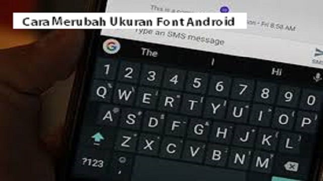 Cara Merubah Ukuran Font Android