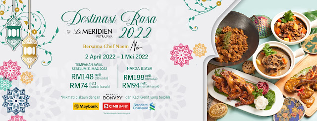 RAMADAN BUFFET 2022 ~ Le Méridien Putrajaya 'Destinasi Rasa 2022' At Latest Recipe