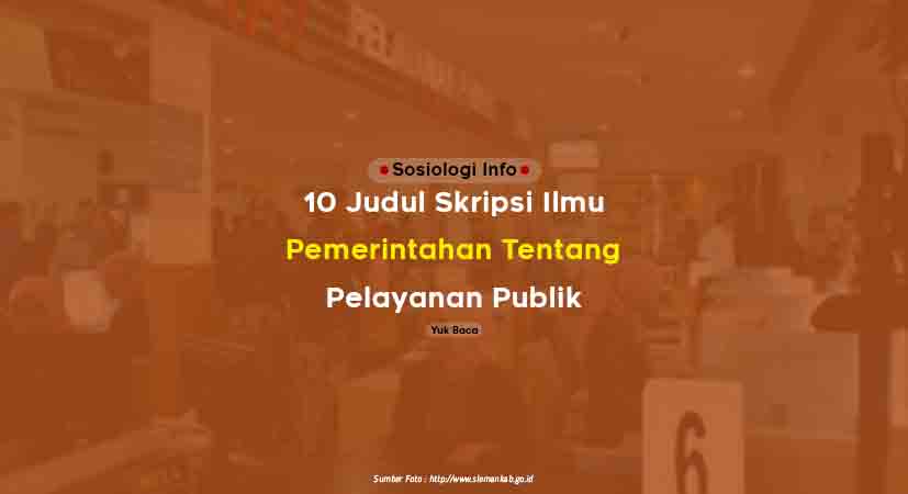 10 Judul Skripsi Ilmu Pemerintahan Tentang Pelayanan Publik, Contohnya