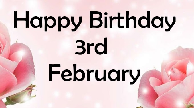 Happy Birthday 3rd February  Birthday boy wishes