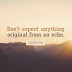Don’t expect anything original from an echo.