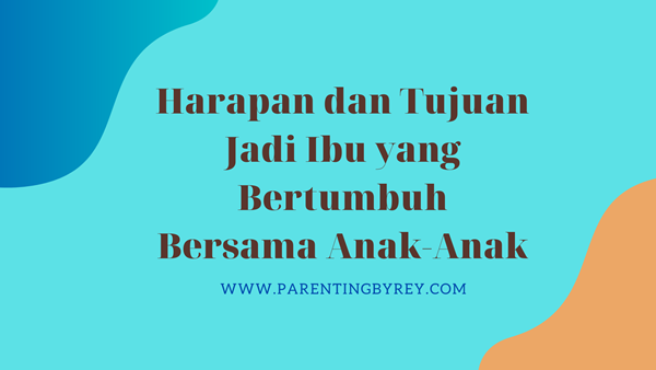 Jadi Ibu yang bahagia Bersama Anak-Anak