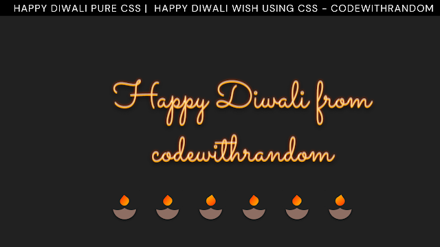 Happy Diwali pure css |  Happy Diwali wish using css - codewithrandom