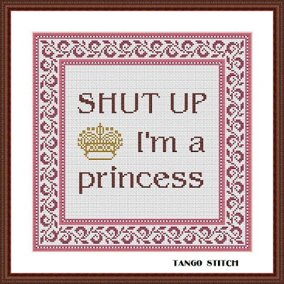 I am a princess funny cross stitch embroidery pattern