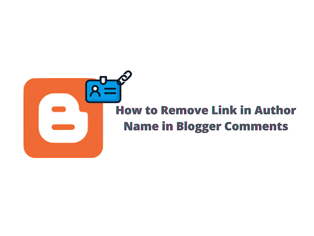 How to Remove Link in Author Name in Blogger Comments