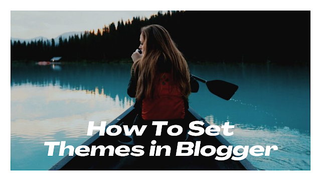 change Themes in Blogger