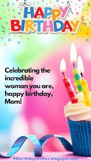 "Celebrating the incredible woman you are, happy birthday, Mom!"