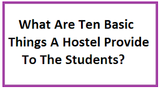 10 Basic Things Hostel Provide To The Students