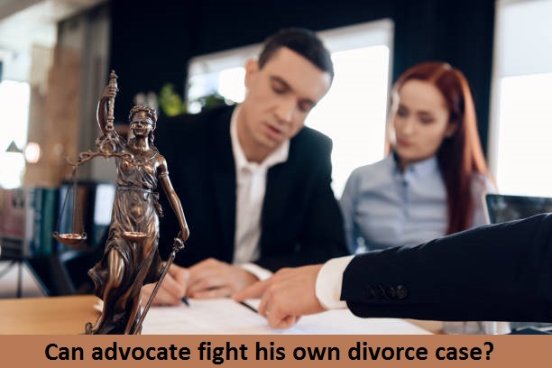 Can advocate fight his own divorce case?