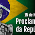  Hoje é Dia da Proclamação da República