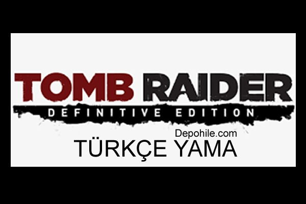 Tomb Raider Definitive Edition Türkçe Yama İndir Her Sürüm