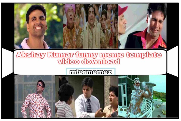 Akshay Kumar funny meme template videos download 