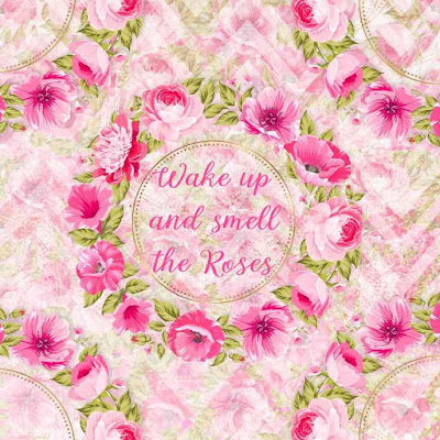 Wake up and smell the Roses